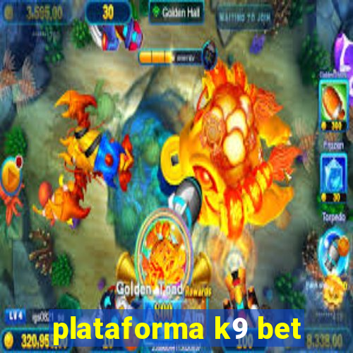 plataforma k9 bet